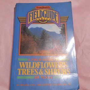 A Field Guide to Wildflowers Trees & Shrubs of Texas